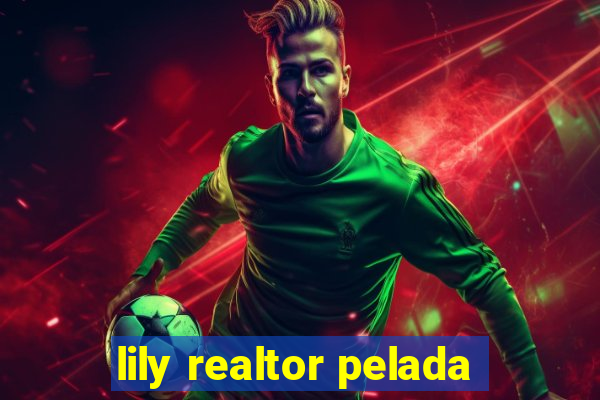 lily realtor pelada